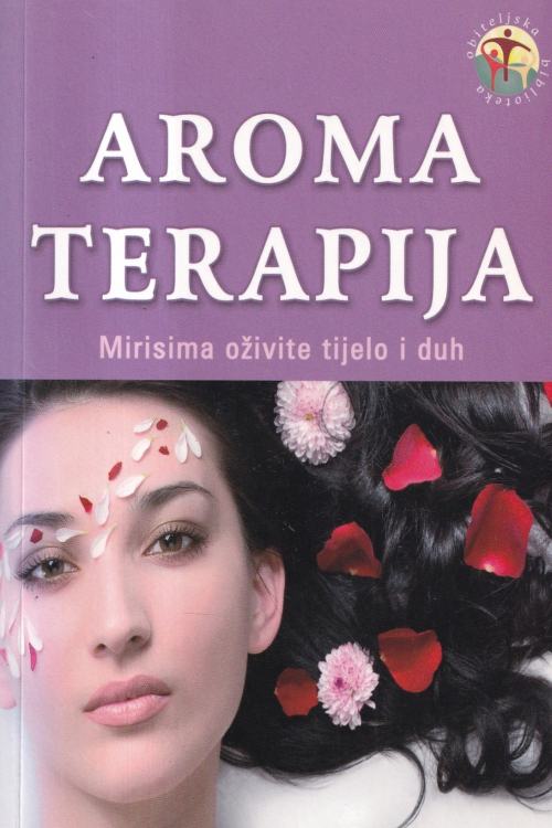 Aromaterapija: mirisima oživite tijelo i duh, naslovnica knjige