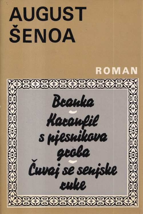 Branka|Karanfil s pjesnikova groba| Čuvaj se senjske ruke - August Šenoa, naslovnica knjige
