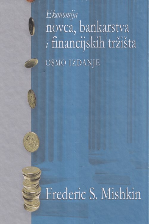 Knjiga Ekonomija novca, bankarstva i financijskih tržišta, autor Frederic S. Mishkin - naslovnica knjige