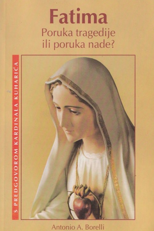 Fatima: poruka tragedije ili poruka nade? - Antonio A. Borelli, naslovnica knjige