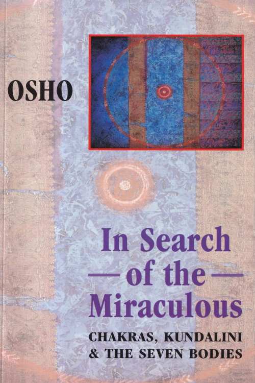 In Search of the Miraculous: Chakras, Kundalini & the Seven Bodies - Osho, naslovnica knjige