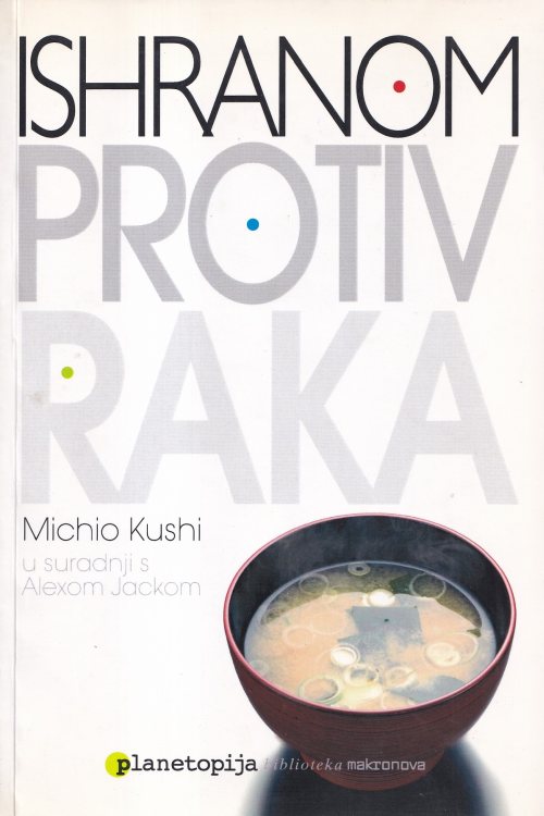 Ishranom protiv raka - Michio Kushi, naslovnica knjige