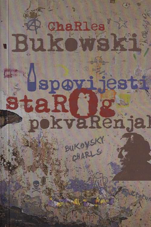 Ispovijesti starog pokvarenjaka - Charles Bukowski, naslovnica knjige