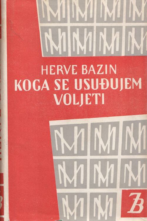 Koga se usuđujem voljeti - Herve Bazin, naslovnica knjige