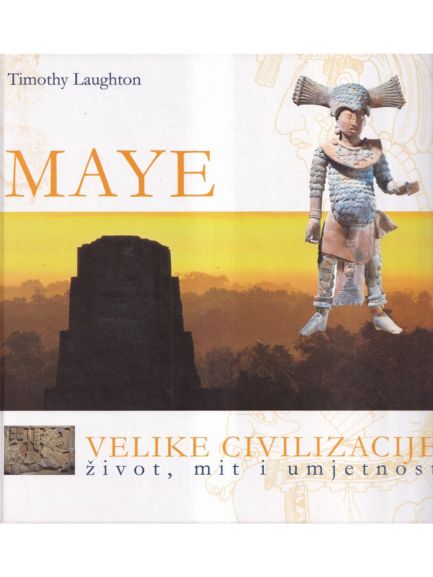 Velike civilizacije: Maye - Timothy Laughton, naslovnica knjige