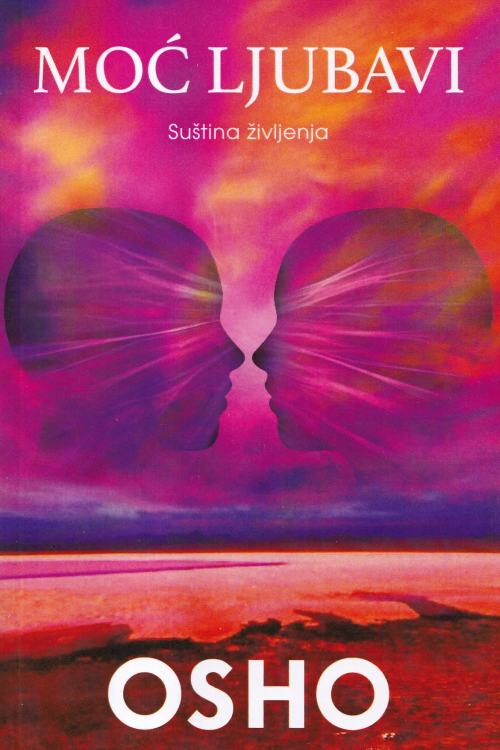 Moć ljubavi: suština življenja - Osho, naslovnica knjige