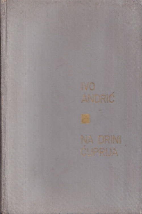 Na Drini ćuprija - Ivo Andrić, naslovnica knjige