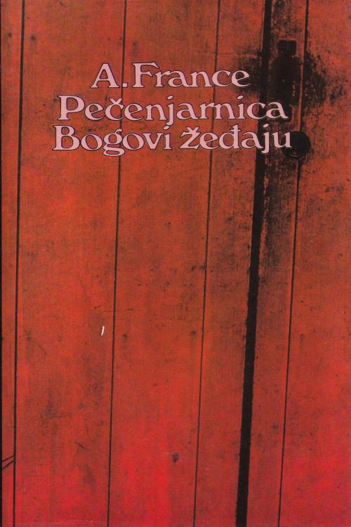 Pečenjarnica Bogovi žeđaju - Anatole France, naslovnica knjige