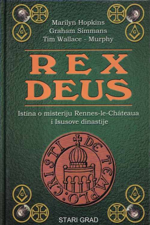 Rex Deus: Istina o misteriju Rennes-le-Chateaua i Isusove dinastije - Marilyn Hopkins|Graham Simmans|Tim Wallace - Murphy, naslovnica knjige