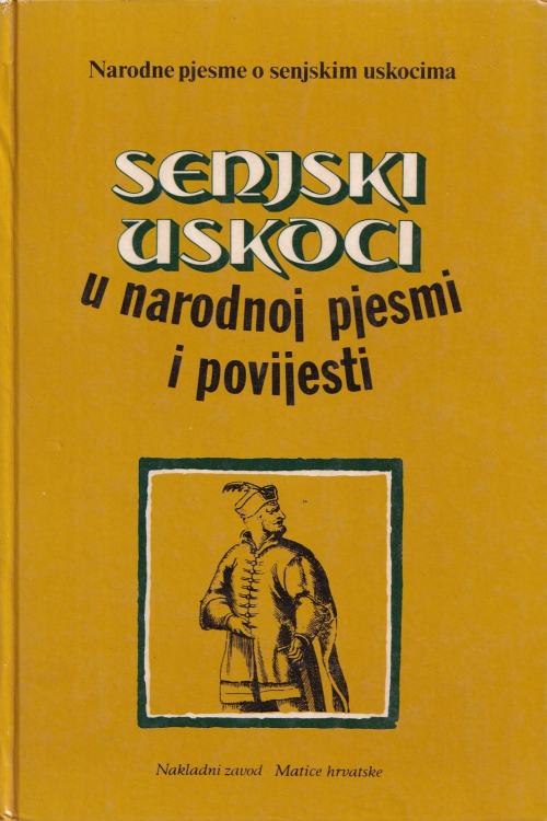 Senjski uskoci u narodnoj pjesmi i povijesti - Anđelko Mijatović, naslovnica knjige