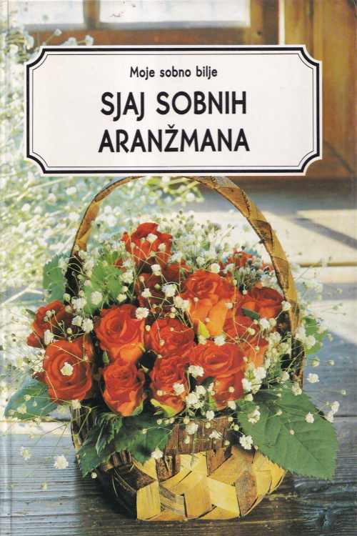 Moje sobno bilje: Sjaj sobnih aranžmana, naslovnica knjige