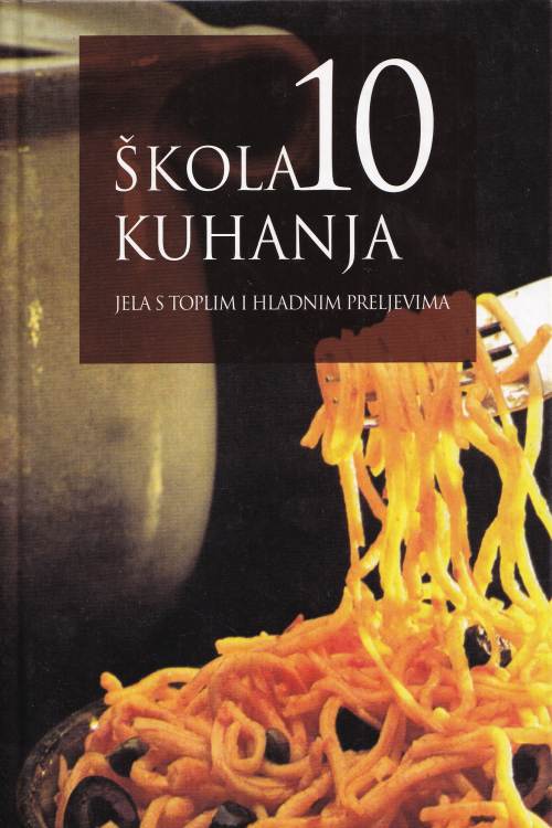 Škola kuhanja 10: jela s toplim i hladnim preljevima - Simonetta Lupi Vada, naslovnica knjige
