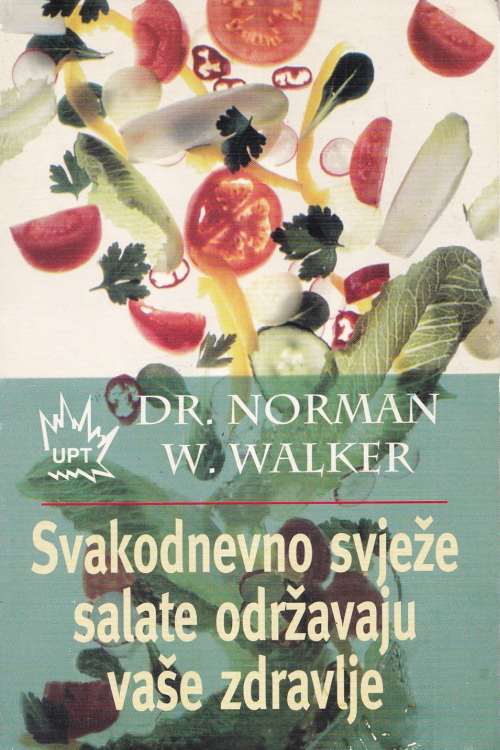 Svakodnevno svježe salate održavaju vaše zdravlje - Norman W. Walker, naslovnica knjige