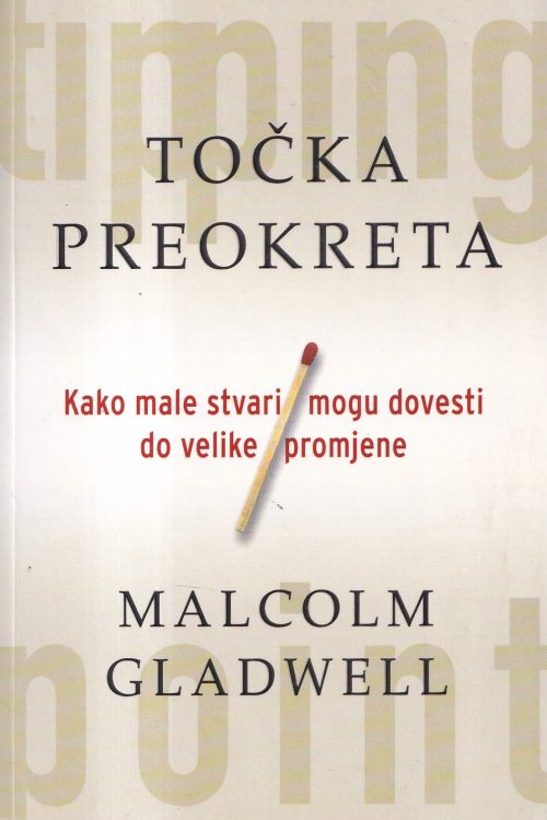Točka preokreta: kako male stvari mogu dovesti do velike promjene - Malcolm Gladwell, naslovnica knjige