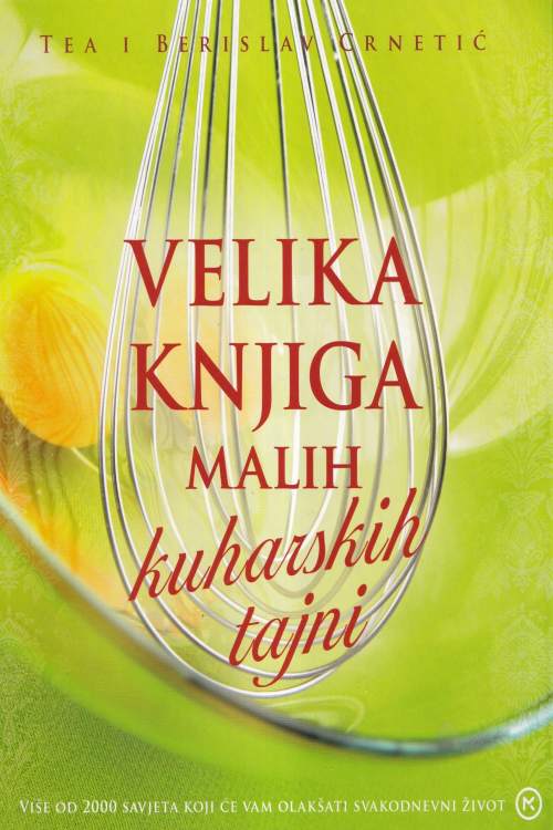 Velika knjiga malih kuharskih tajni - Tea i Berislav Crnetić, naslovnica knjige