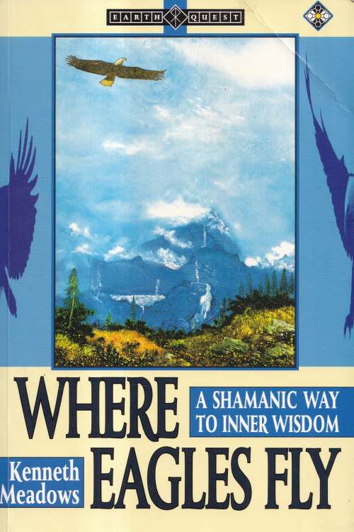 Where Eagles Fly: A Shamanic Way to Inner Wisdom - Kenneth Meadows, naslovnica knjige