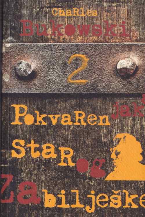Zabilješke starog pokvarenjaka 2 - Charles Bukowski, naslovnica knjige