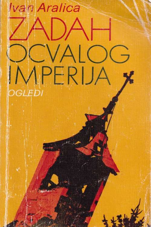 Zadah ocvalog imperija - Ivan Aralica, naslovnica knjige