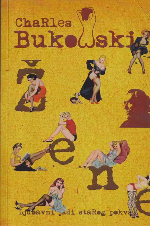 Žene: ljubavni jadi starog pokvarenjaka - Charles Bukowski, naslovnica knjige