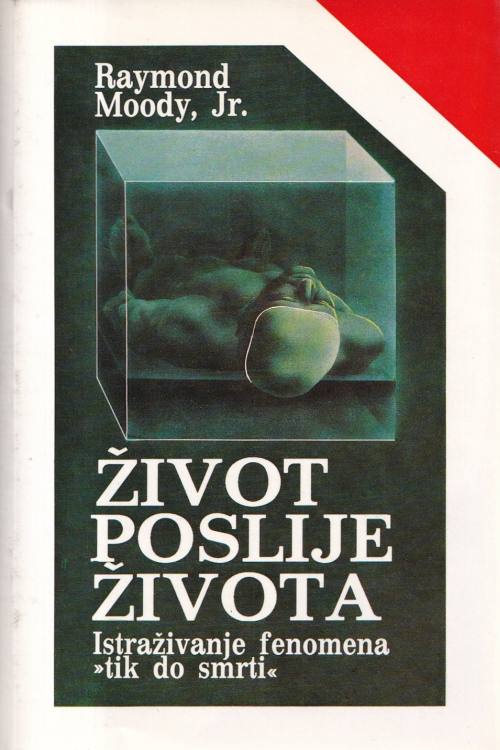 Život poslije života: istraživanje fenomena "tik do smrti" - Raymond Moody, naslovnica knjige
