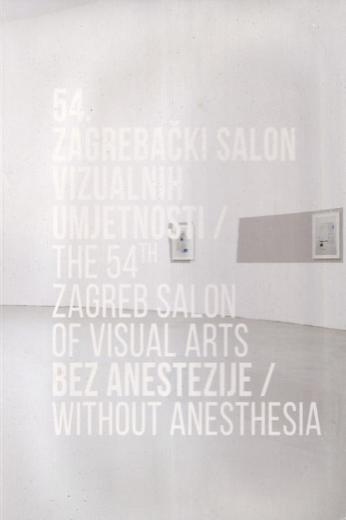 54. zagrebački salon vizualnih umjetnosti | The 54 th Zagreb Salon of Visual Arts: Bez anestezije | Without Anesthesia, naslovnica knjige