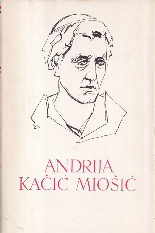 Pet stoljeća hrvatske književnosti: Andrija Kačić Miošić, naslovnica knjige