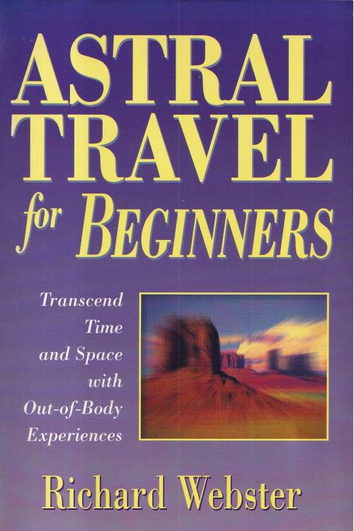 Astral Travel for Beginners: Transcend Time and Space with Out-of-Body Experiences  -  Richard Webster, naslovnica knjige