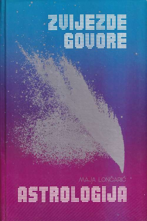 Zvijezde govore: astrologija - Maja Lončarić, naslovnica knjige