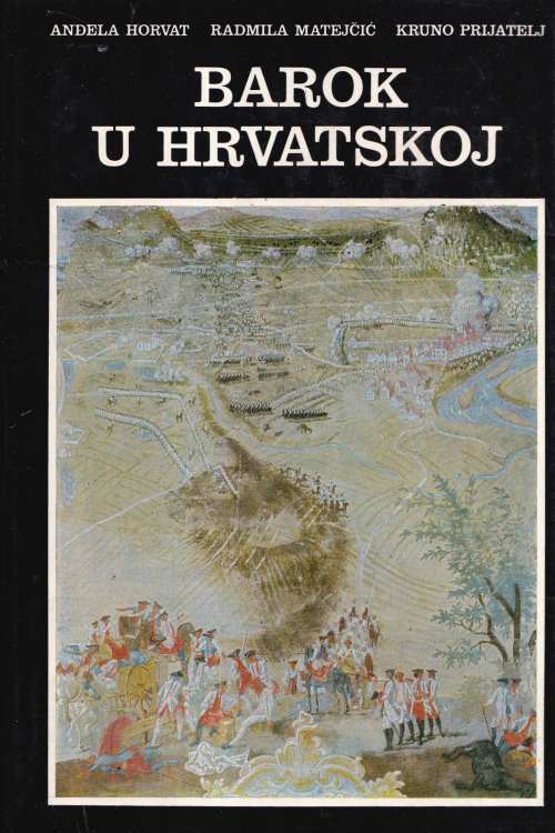 Barok u Hrvatskoj - Anđela Horvat | Radmila Matejčić | Kruno Prijatelj, naslovnica knjige