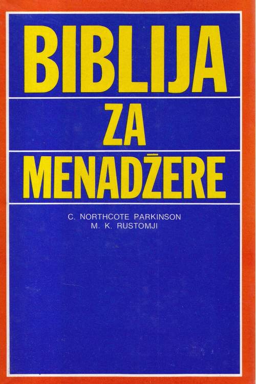 Biblija za menadžere - C. Northcote Parkinson | M.K. Rustomji, naslovnica knjige