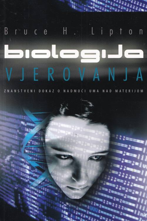 Biologija vjerovanja - Bruce H. Lipton, naslovnica knjige