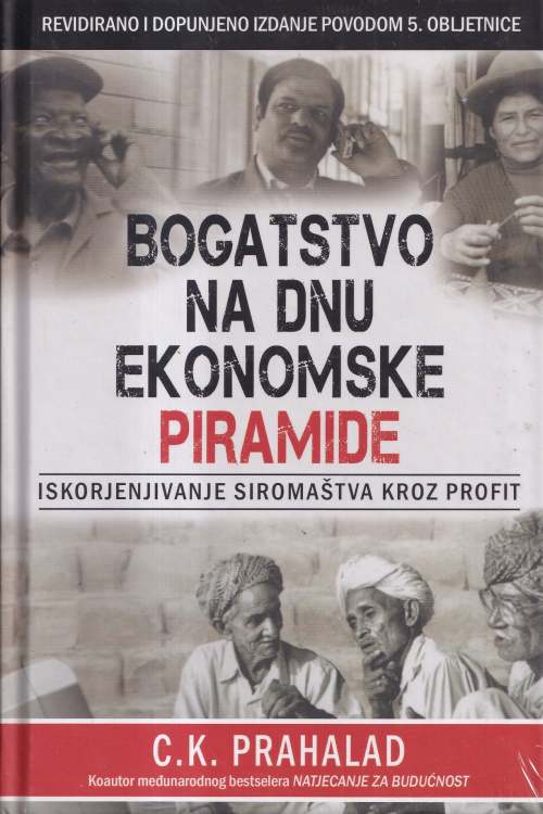 Bogatstvo na dnu ekonomske piramide: iskorjenjivanje siromaštva kroz profit - C.K. Prahalad, naslovnica knjige