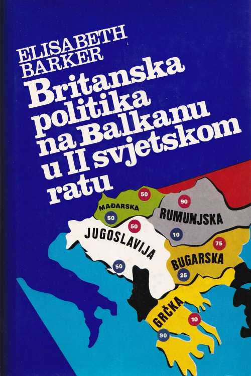 Britanska politika na Balkanu u II svjetskom ratu - Elisabeth Barker, naslovnica knjige