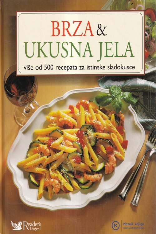 Brza & ukusna jela: više od 500 recepata za istinske sladokusce, naslovnica knjige