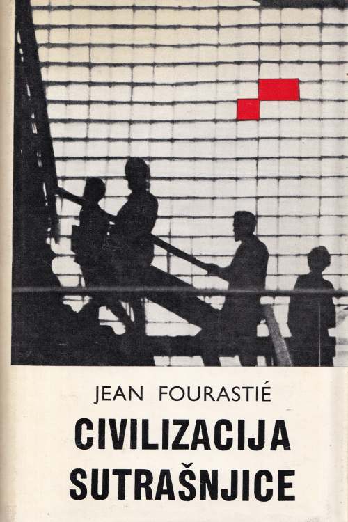 Civilizacija sutrašnjice - Jean Fourastie, naslovnica knjige