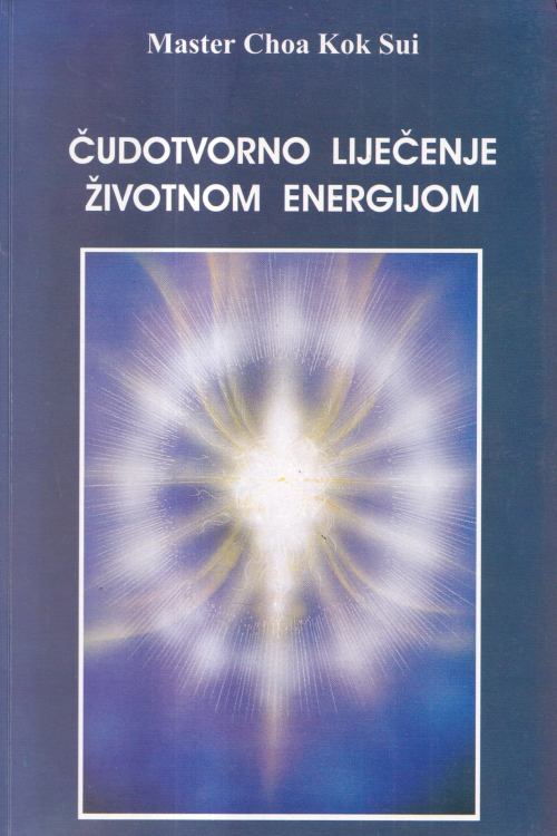 Čudotvorno liječenje životnom energijom - Master Choa Kok Sui, naslovnica knjige