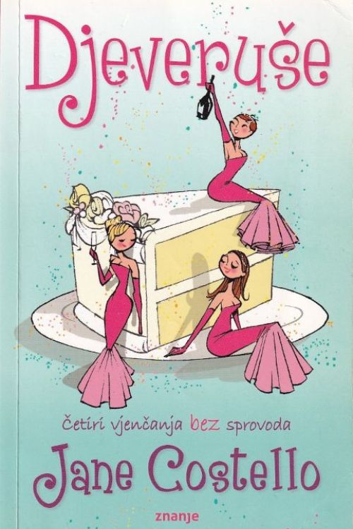 Knjiga djeveruše autorice Jane Costello, ilustracija tri žene na svadbenoj torti.