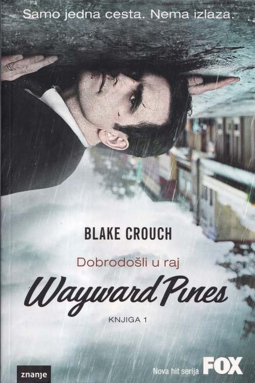 Wayward Pines: Dobrodošli u raj knjiga 1 - Blake Crouch, naslovnica knjige