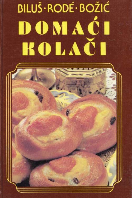 Domaći kolači - Ivanka Biluš | Cirila Rode | Ivanka Božić, naslovnica knjige