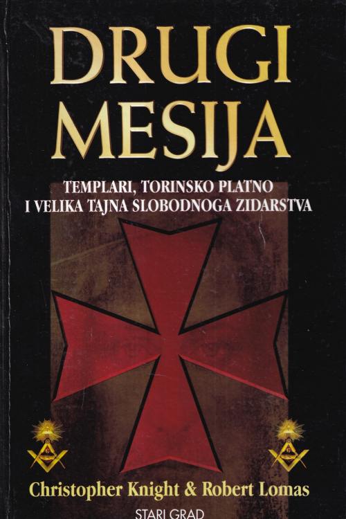 Drugi mesija: Templari, Torinsko platno i velika tajna Slobodnoga zidarstva - Christopher Knight | Robert Lomas, naslovnica knjige