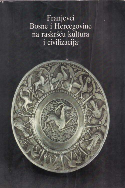 Franjevci Bosne i Hercegovine na raskršću kultura i civilizacija - Ante Sorić, naslovnica knjige