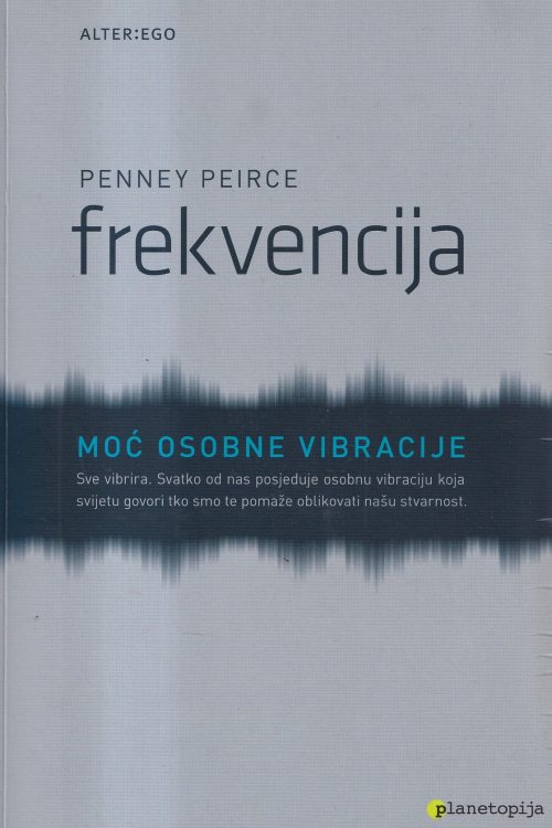 Frekvencija: moć osobne vibracije - Penney Peirce, naslovnica knjige