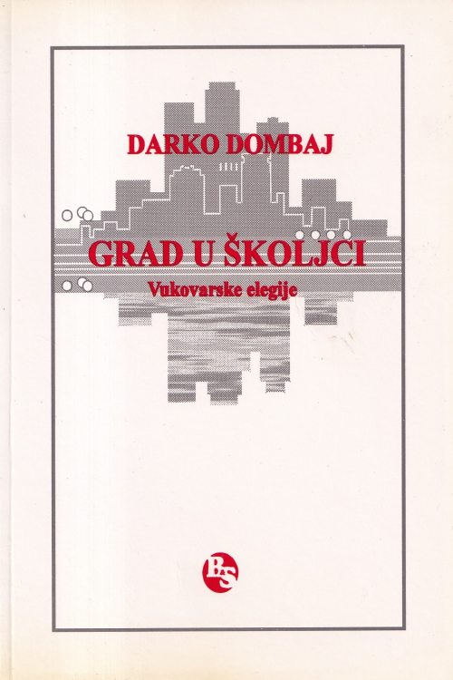 Grad u školjci: Vukovarske elegije - Darko Dombaj, naslovnica knjige