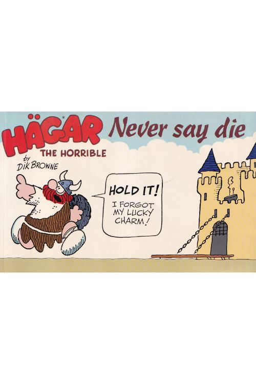 Hagar The Horrible: Never say die - Dik Browne, naslovnica knjige