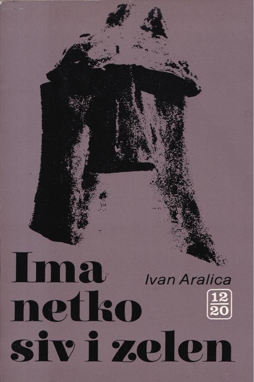 Ima netko siv i zelen - Ivan Aralica, naslovnica knjige