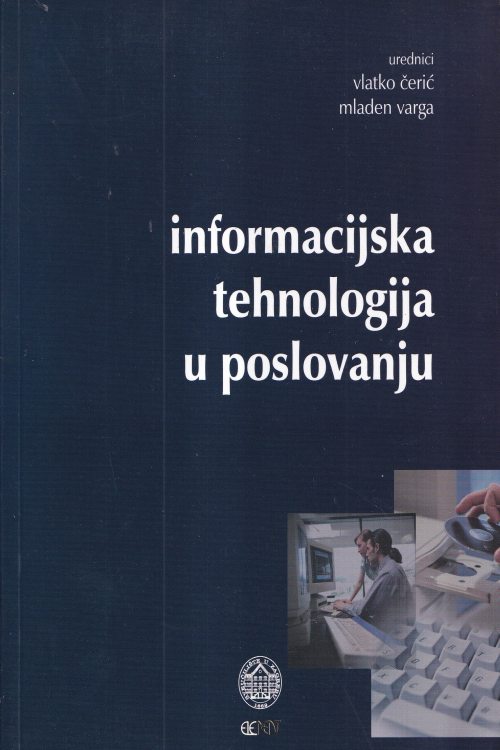 Informacijska tehnologija u poslovanju - Vlatko Ćerić| Mladen Varga, naslovnica knjige