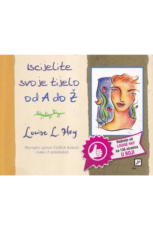 Iscijelite svoje tijelo od A do Ž - Louise L. Hay, naslovnica knjige