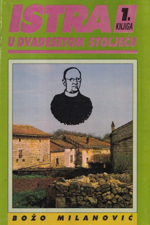 Istra u dvadesetom stoljeću 1 - 2 - Božo Milanović, naslovnica knjige