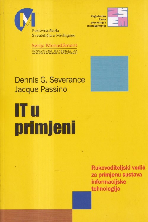 IT u primjeni: rukovoditeljski vodič za primjenu sustava informacijske tehnologije - Dennis G. Severance | Jacque Passino , naslovnica knjige