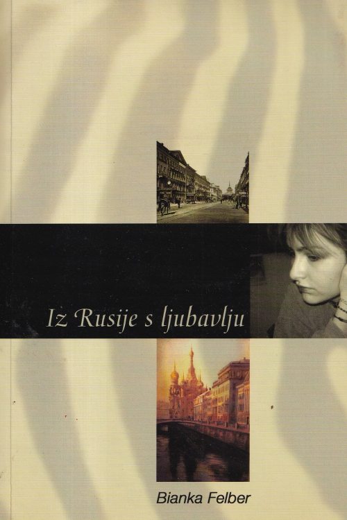 Iz Rusije s ljubavlju - Bianka Felber, naslovnica knjige